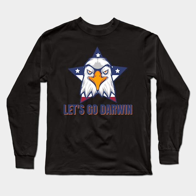 Let's Go Darwin Eagle Patriotic Freedom Funny Political Design Long Sleeve T-Shirt by nathalieaynie